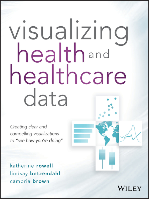 Title details for Visualizing Health and Healthcare Data by Katherine Rowell - Available